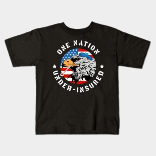 One Nation Under Insured - Pro Universal Healthcare Kids T-Shirt